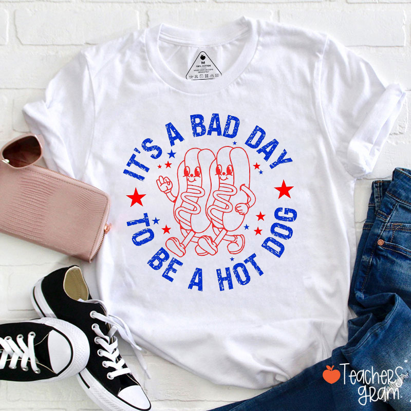 It's A Bad Day To Be A Hot Dog Teacher T-Shirt