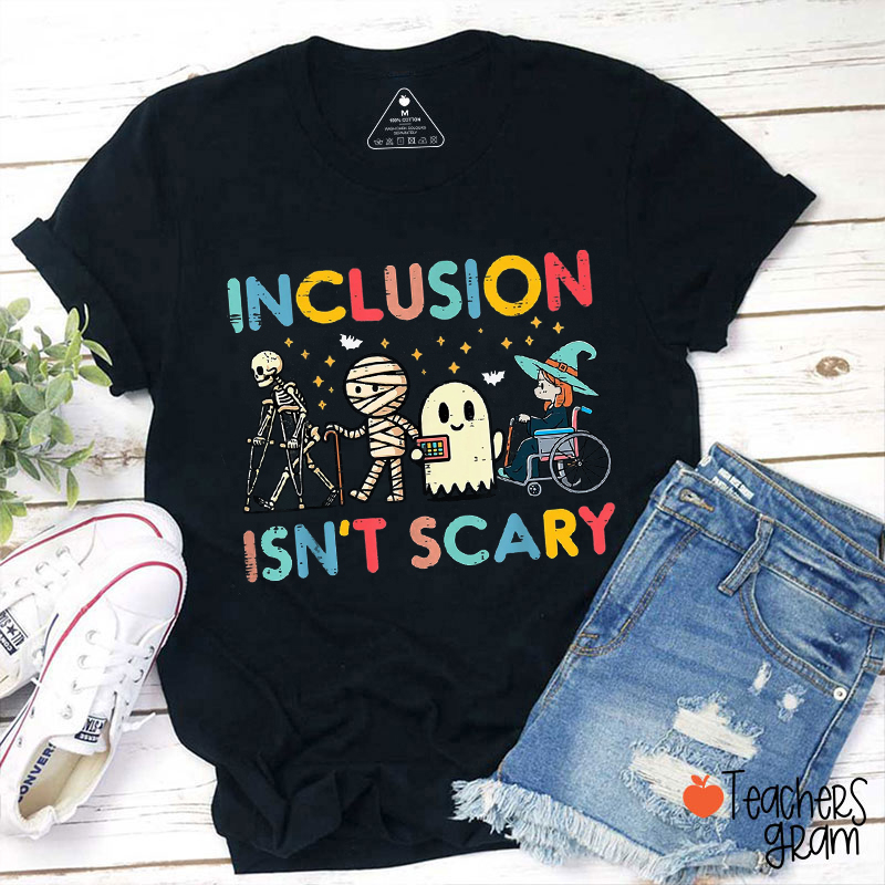 Inclusion Isn't Scary Teacher T-Shirt
