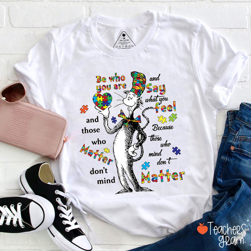 Be Who You Are Autism Teacher T-Shirt
