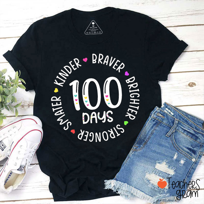 100 Days Kinder Braver Brighter Smarter Stronger Teacher T-Shirt