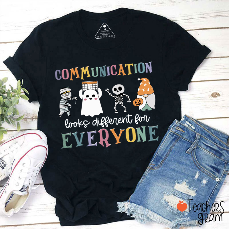 Communication Looks Different For Everyone Teacher T-Shirt