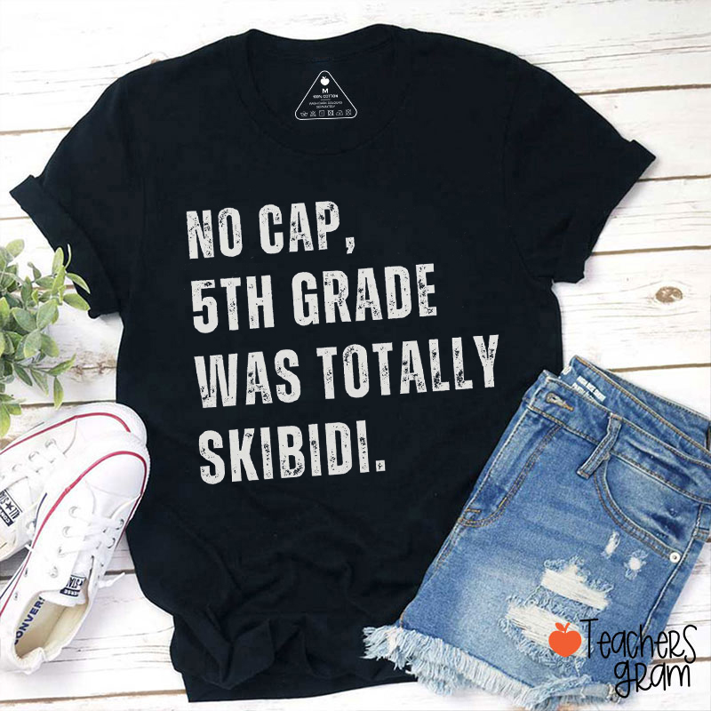 Personalized No Cap This Grade Was Totally Skibidi Teacher T-Shirt