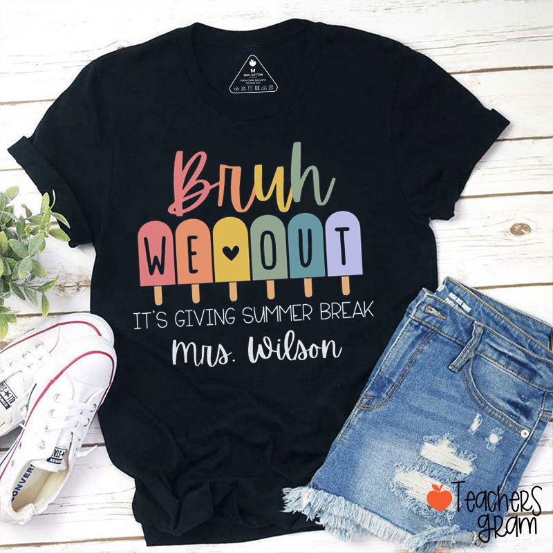 Personalized Name Bruh We Out Teacher T-Shirt