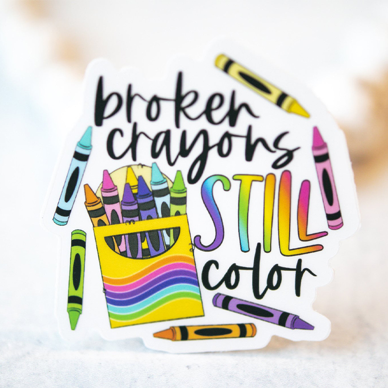 Cheer Up Broken Crayons Still Color Teacher Stickers