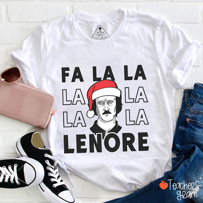 Edgar Allan Poe Fa La La Lenore Christmas Teacher T-Shirt
