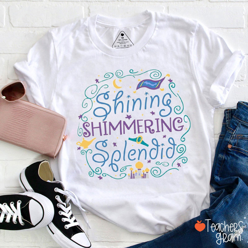 Shining Shimmering Splendid Teacher T-Shirt