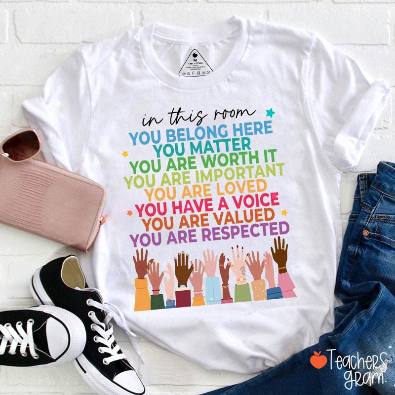 In This Room You Belong Here You Matter Teacher T-Shirt