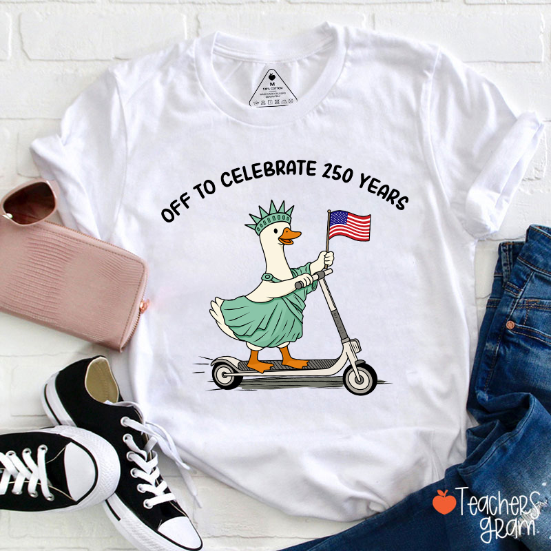 Off To Celebrate 250 Years Teacher T-Shirt