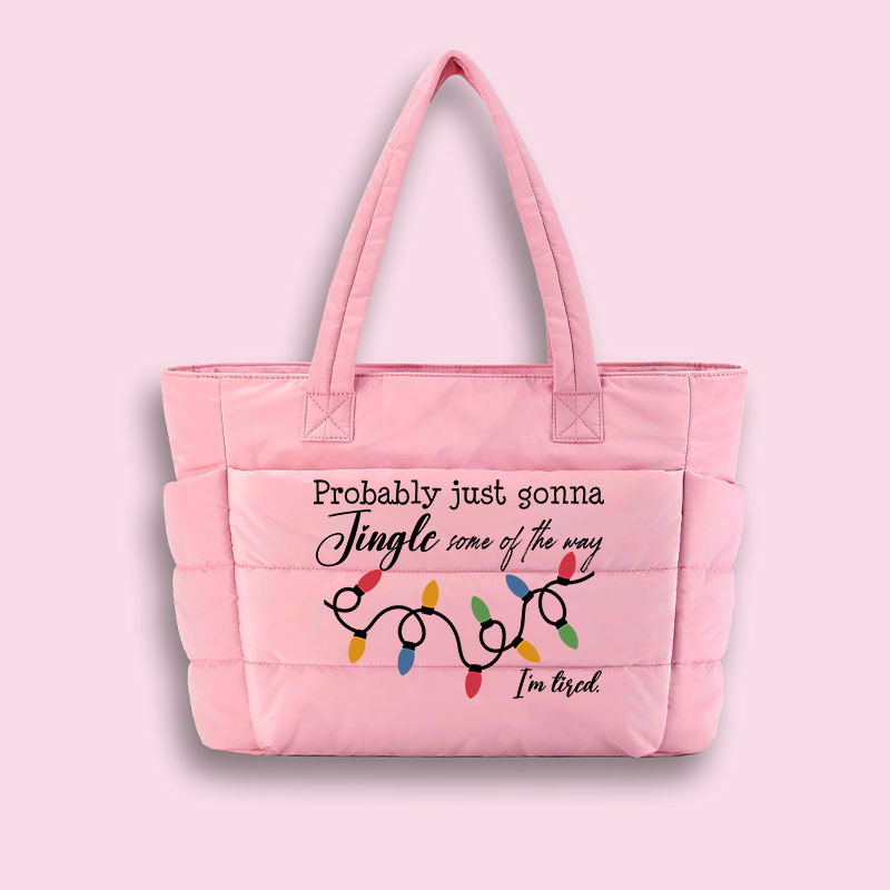 Probably Just Gonna Jingle Some Of The Way I'm Tired Teacher Puffy Tote Bag