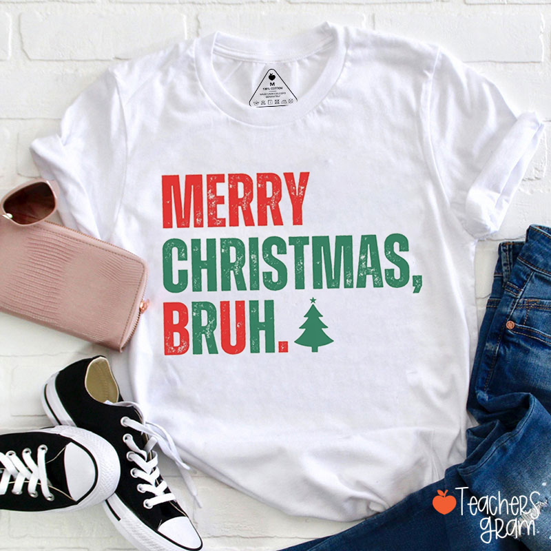 Merry Christmas Bruh Teacher T-Shirt