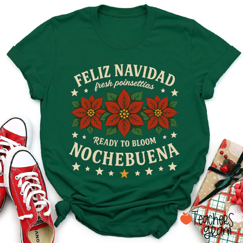 Ready To Bloom Nochebuena Teacher T-Shirt