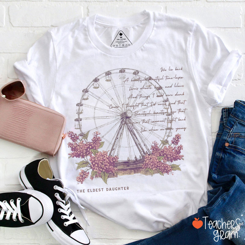 The Eldest Daughter Ferris Wheel And Lilacs Teacher T-Shirt