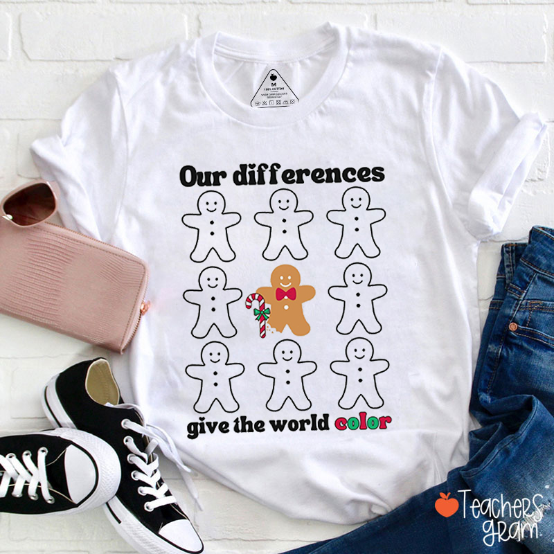 Our Differences Give The World Color Teacher T-Shirt