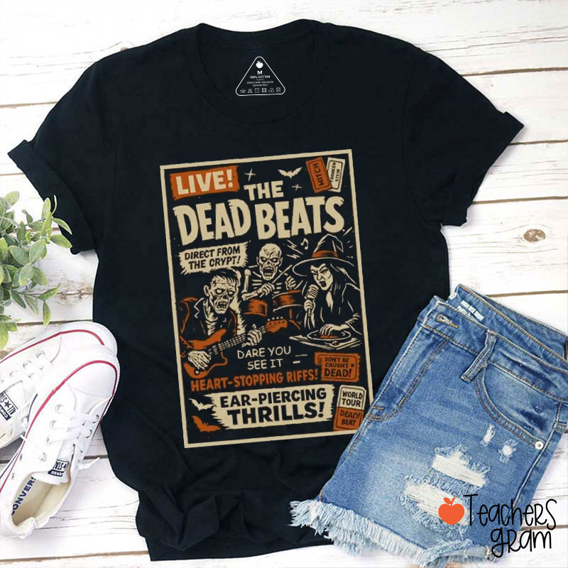 Live The Dead Beats Teacher T-Shirt