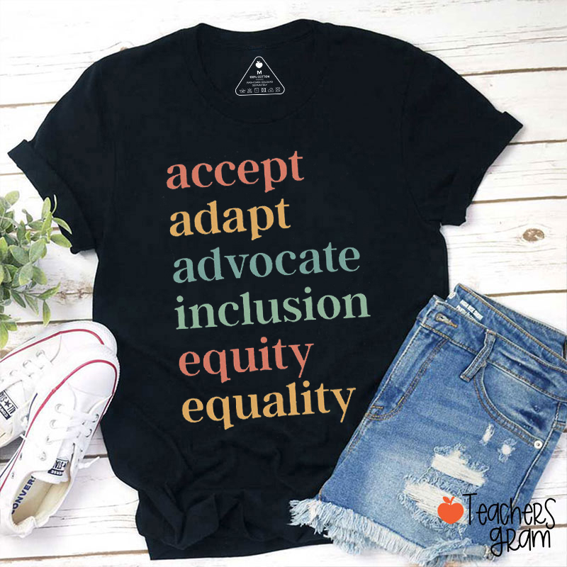Accept Adapt Advocate Inclusion Equity Equality Teacher T-Shirt