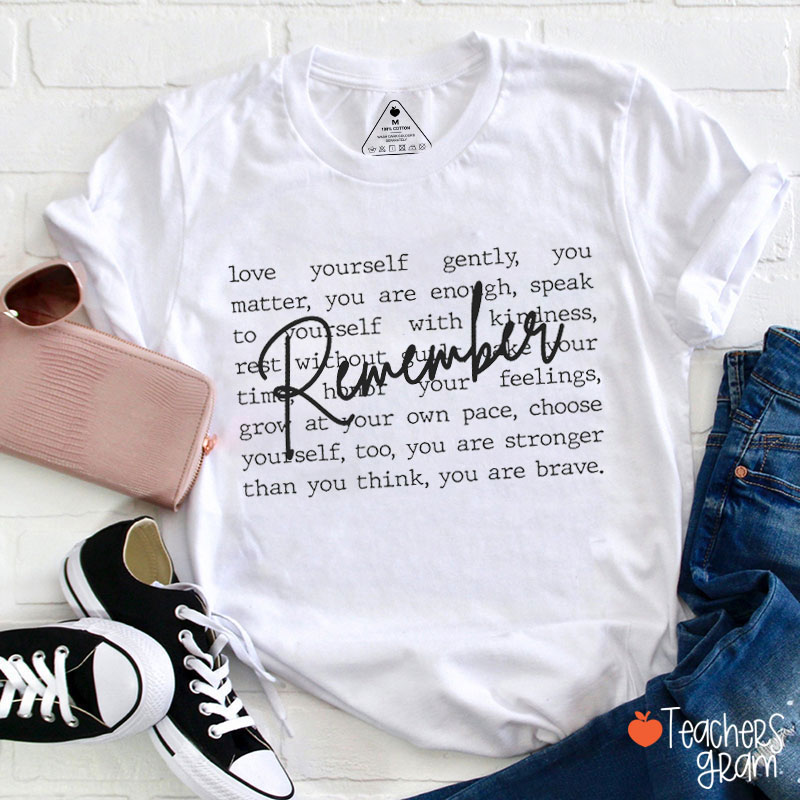 Remember To Love Yourself Gently Teacher T-Shirt