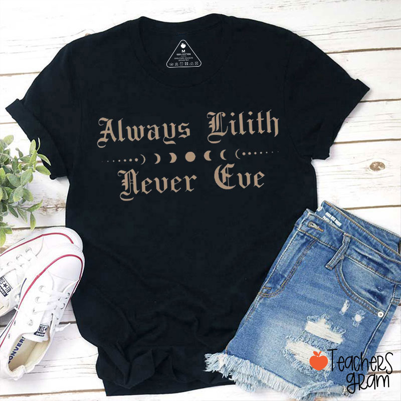Always Lilith Never Eve Teacher T-Shirt