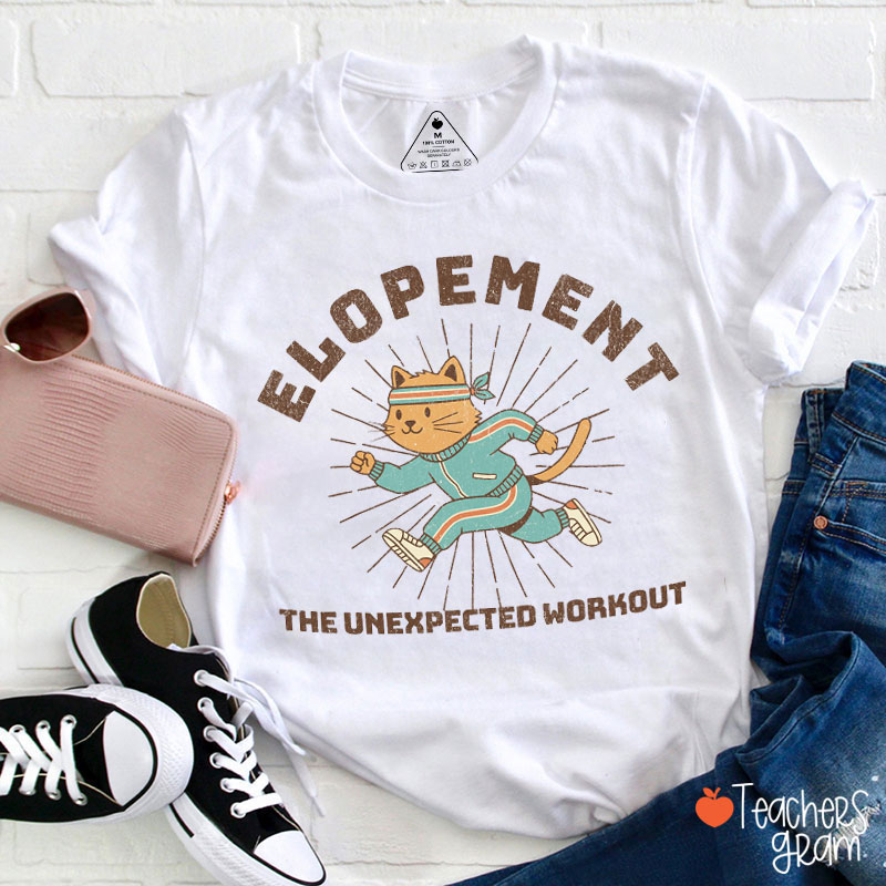 Elopement The Unexpected Workout Teacher T-Shirt