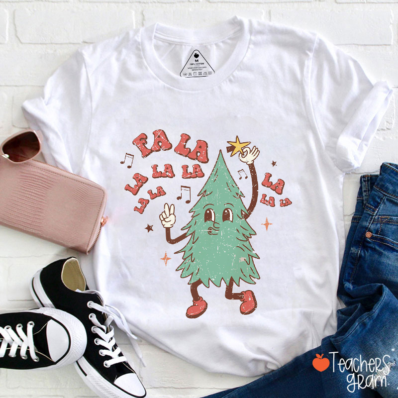 Fa La La Singing Christmas Tree Teacher T-Shirt