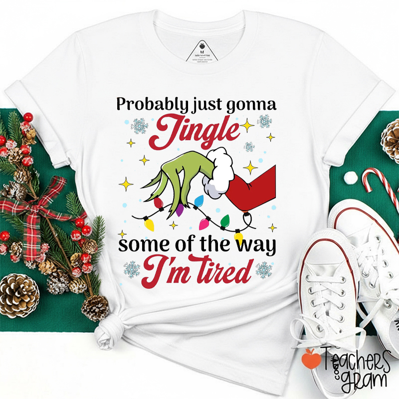 Probably Just Gonna Jingle Green Hand Teacher T-Shirt