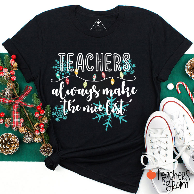 Teachers Always Make The Nice List Teacher T-Shirt