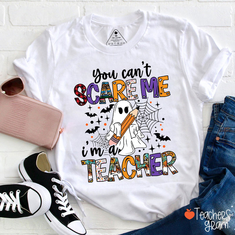 You Can't Scare Me I'm A Teacher Halloween Vibes Teacher T-Shirt