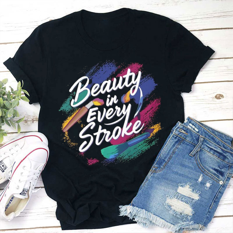 Beauty In Every Stroke Teacher T-Shirt