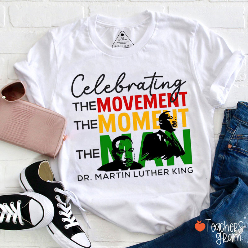 Celebrating The Movement The Moment The Man Teacher T-Shirt