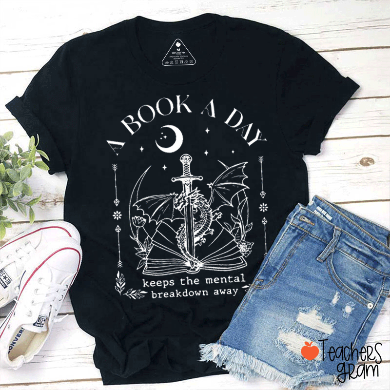 A Book A Day Keeps The Mental Breakdown Away Funny Literature Teacher T-Shirt