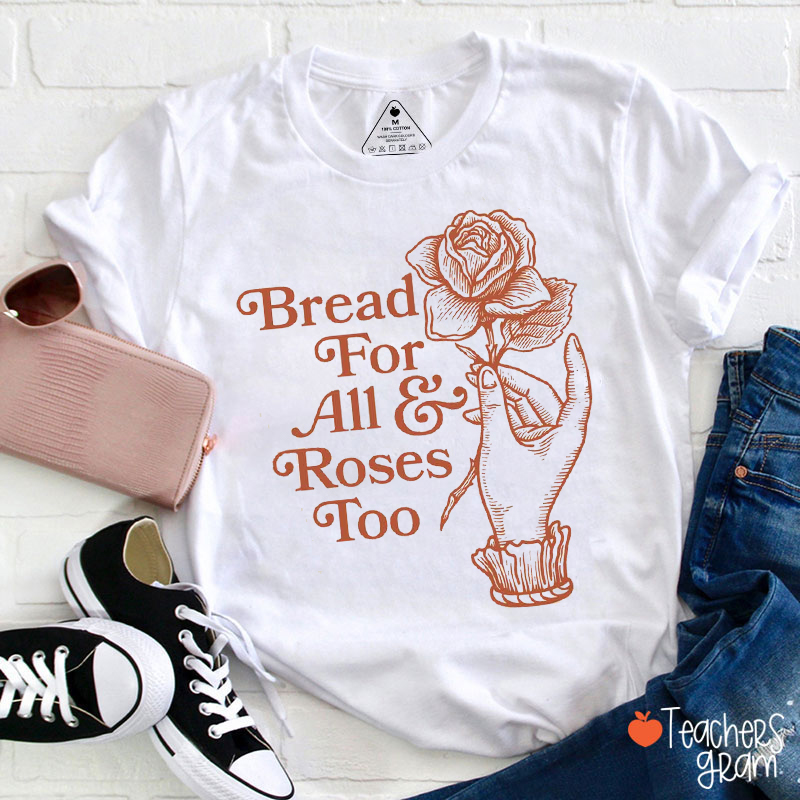 Bread For All And Roses Too Democratic Teacher T-Shirt