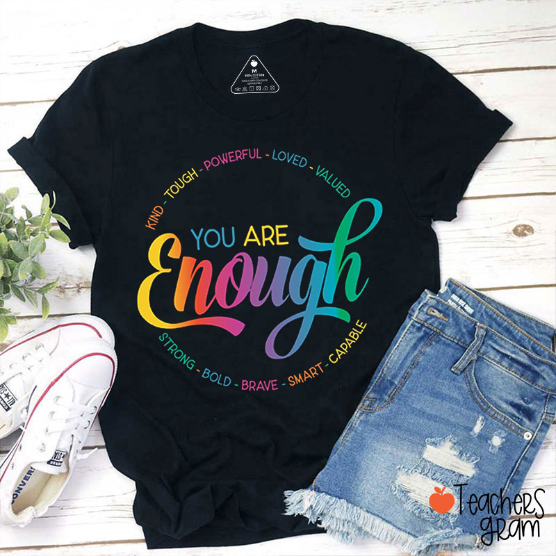 You Are Enough Teacher T-Shirt