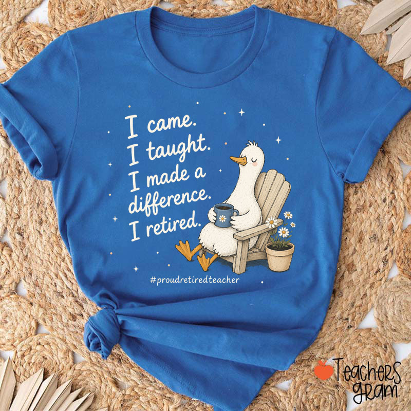 I Came I Taught I Made A Difference Teacher T-Shirt