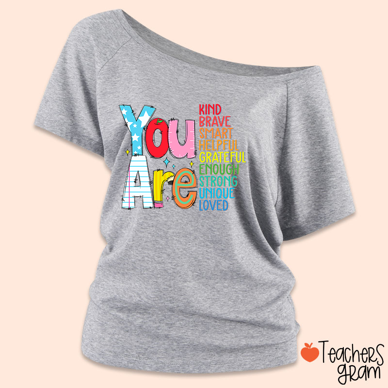 Be Who You Are You Are Enough Teacher Off Shoulder Shirt
