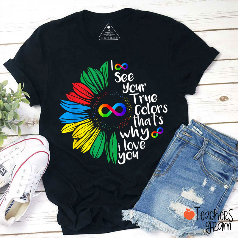 Sunflower Infinity Symbol I See Your True Colors Teacher T-Shirt