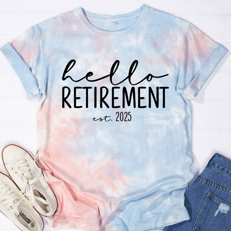 Hello Retirement Teacher Tie-dye T-Shirt