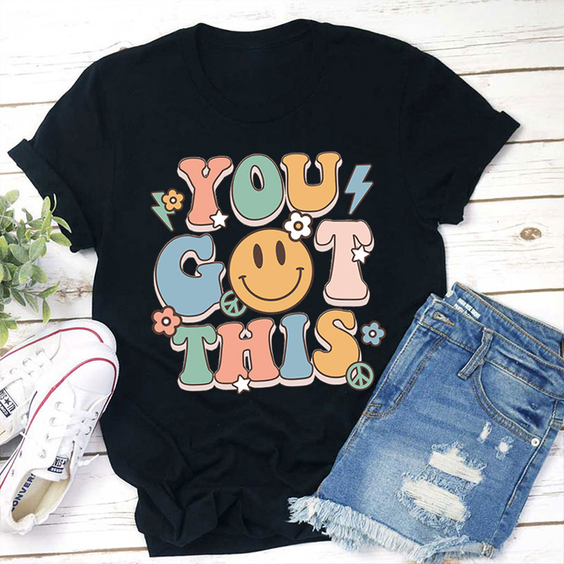 Take It Easy You Got This Teacher T-Shirt