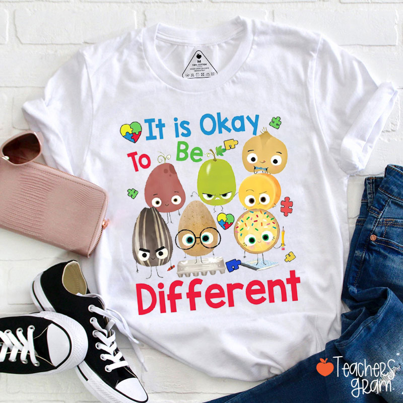 It Is Okay To Be Different Autism Awareness Teacher T-Shirt