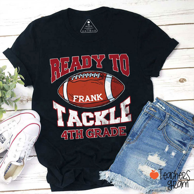 Personalized Name And Grade Ready To Tackle Teacher T-Shirt