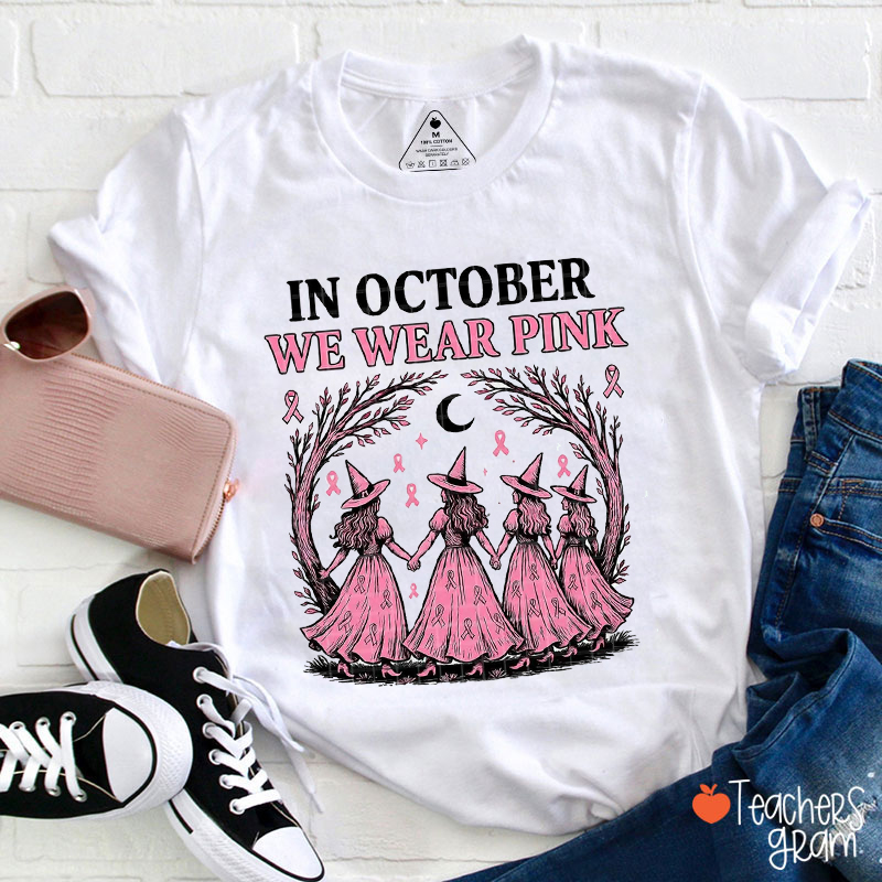 In October We Wear Pink Witch Teacher T-Shirt