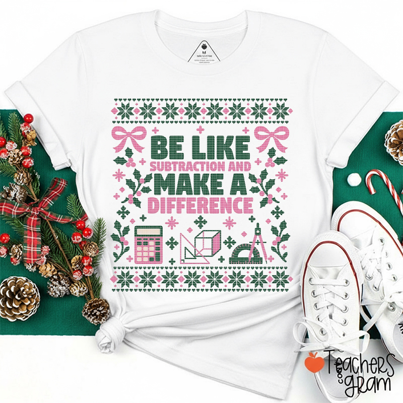 Be Like Subtraction And Make A Difference Teacher T-Shirt