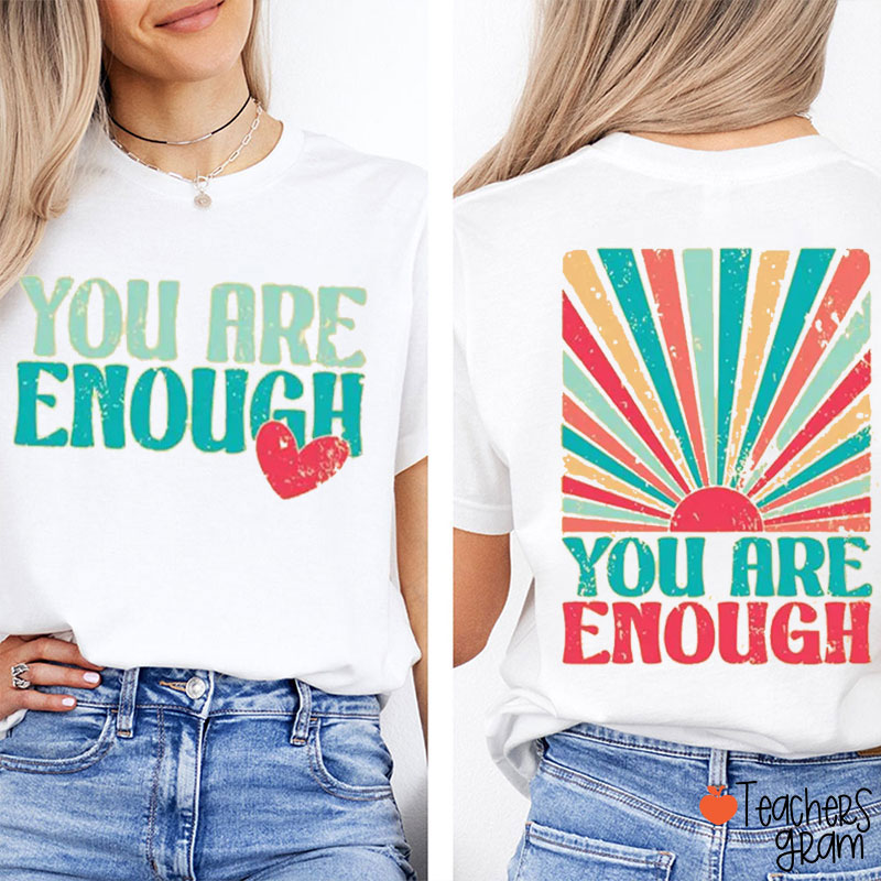 You Are Enough Teacher Two Sided T-Shirt