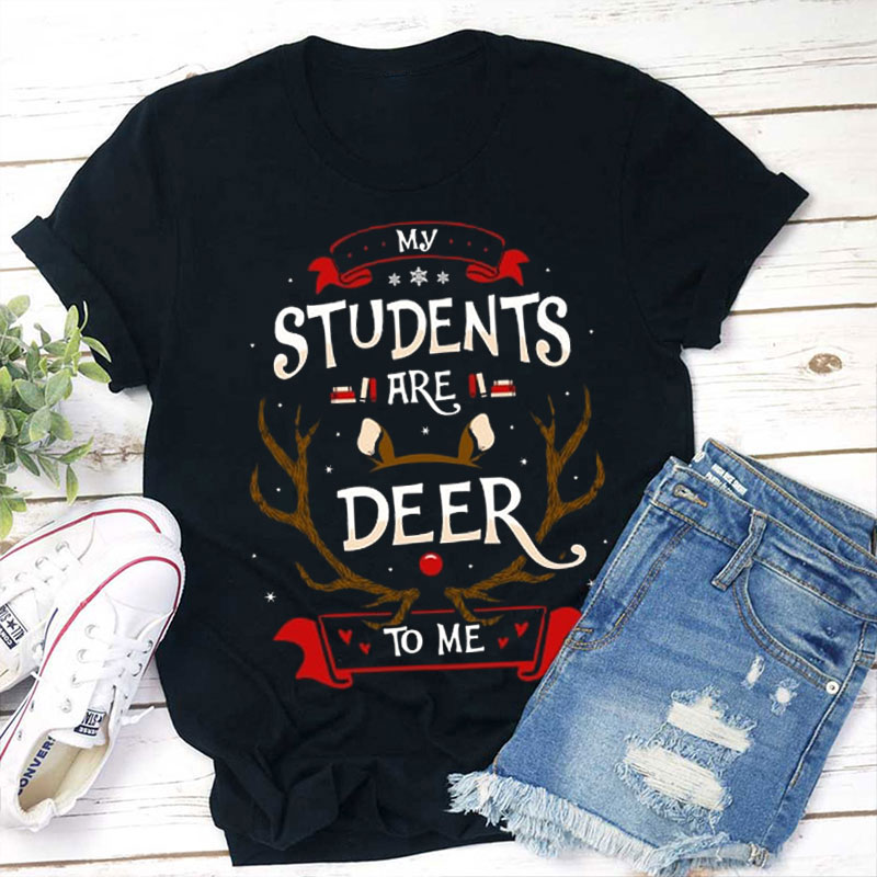 My Students Are Dear To Me Teacher T-Shirt