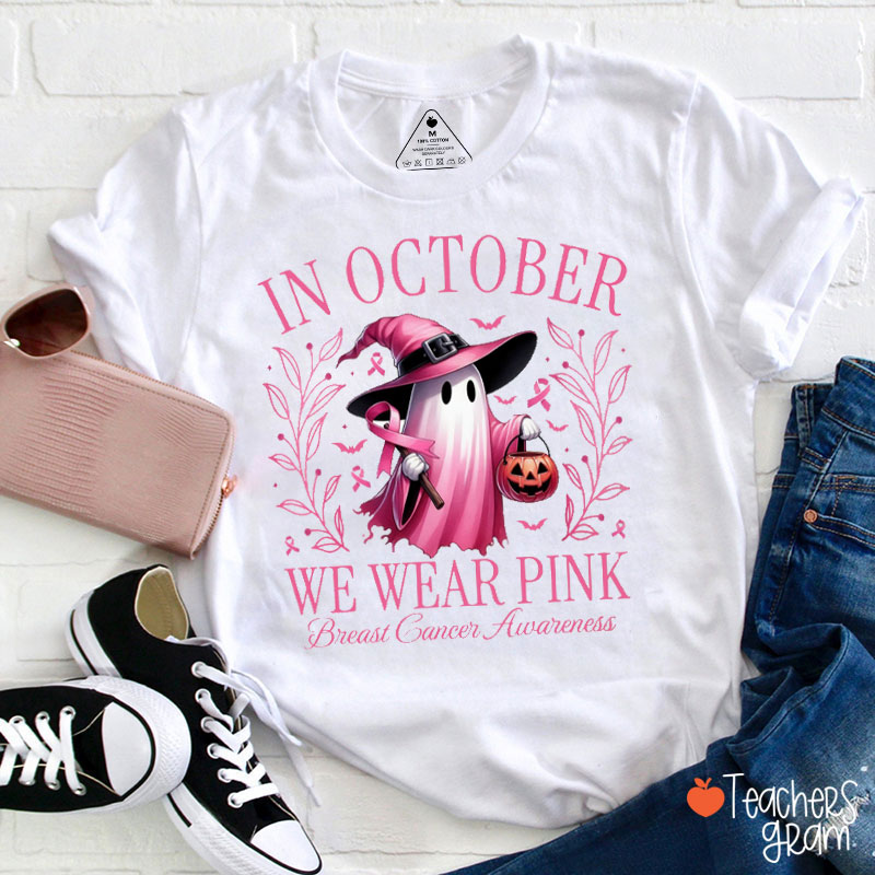 Pink Ghost In October We Wear Pink Breast Cancer Awareness Teacher T-Shirt
