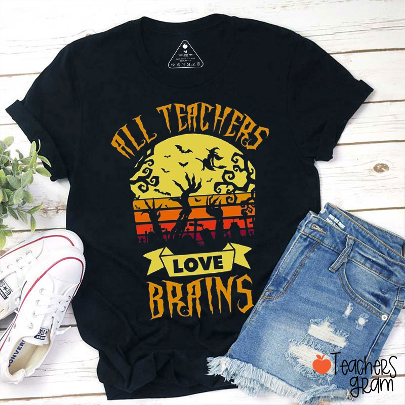 All Teachers Love Brains Spooky Teacher T-Shirt