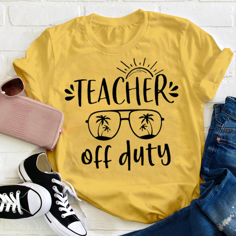 Summer Sun Teacher Off Duty Teacher T-Shirt