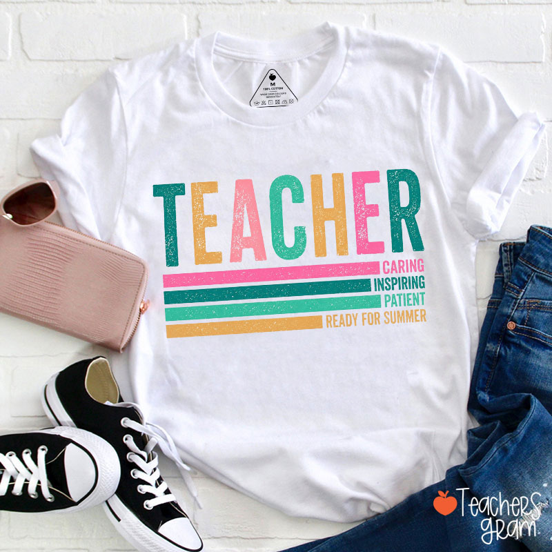 Teacher Caring Inspiring Patient Ready For Summer Teacher T-Shirt