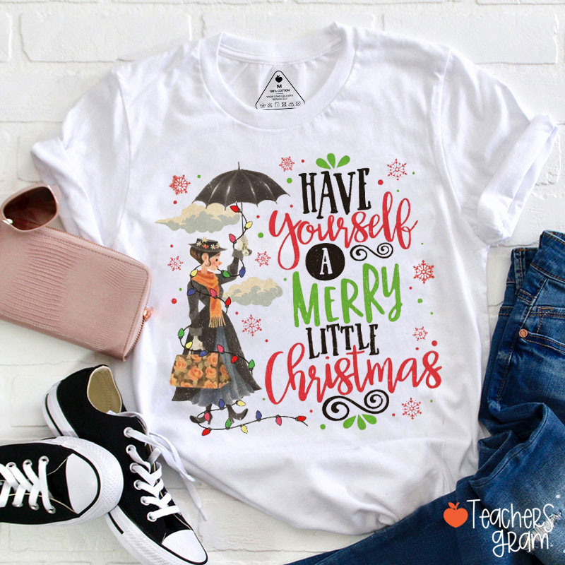 Have Yourself A Merry Little Christmas Teacher T-Shirt