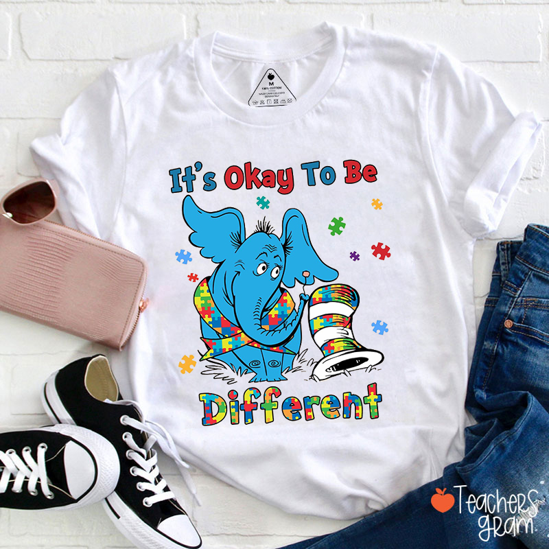 It's Okay To Be Different Teacher T-Shirt