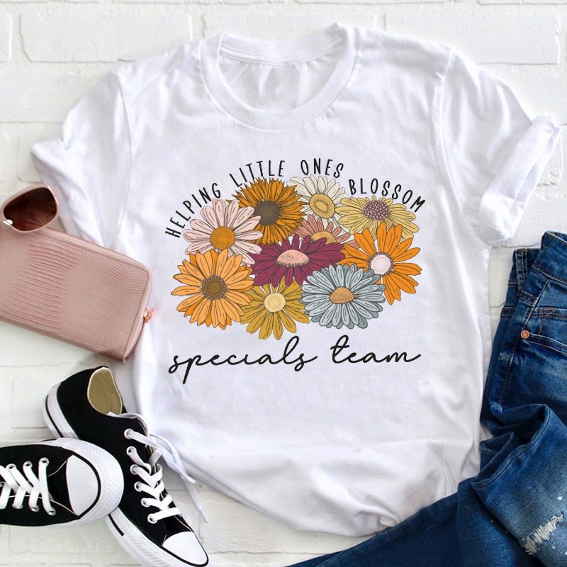 Specials Team Helping Little Ones Bloosm Teacher T-Shirt