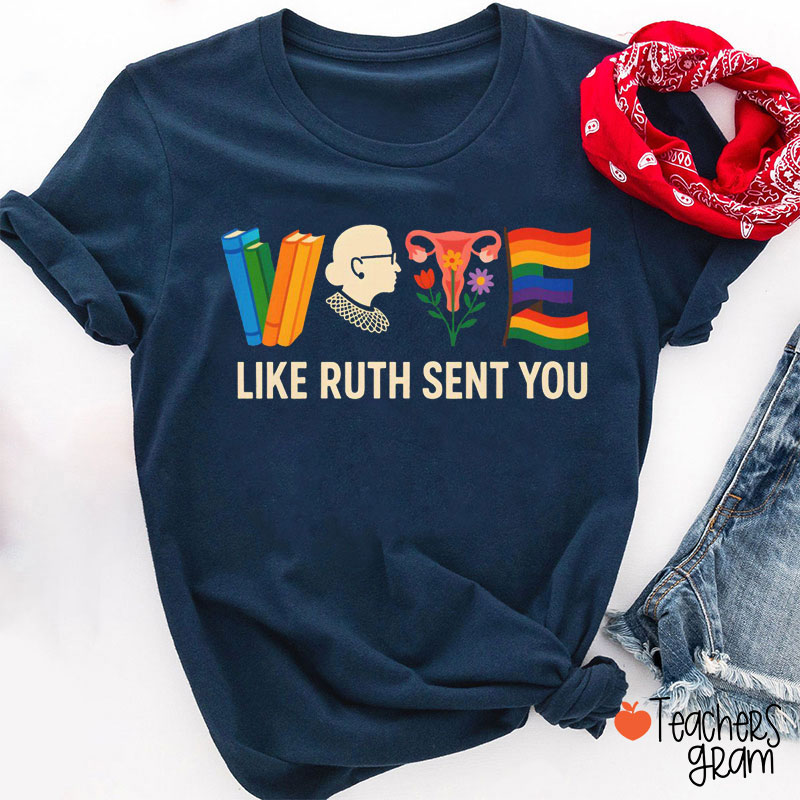 Like Ruth Sent You Teacher T-Shirt